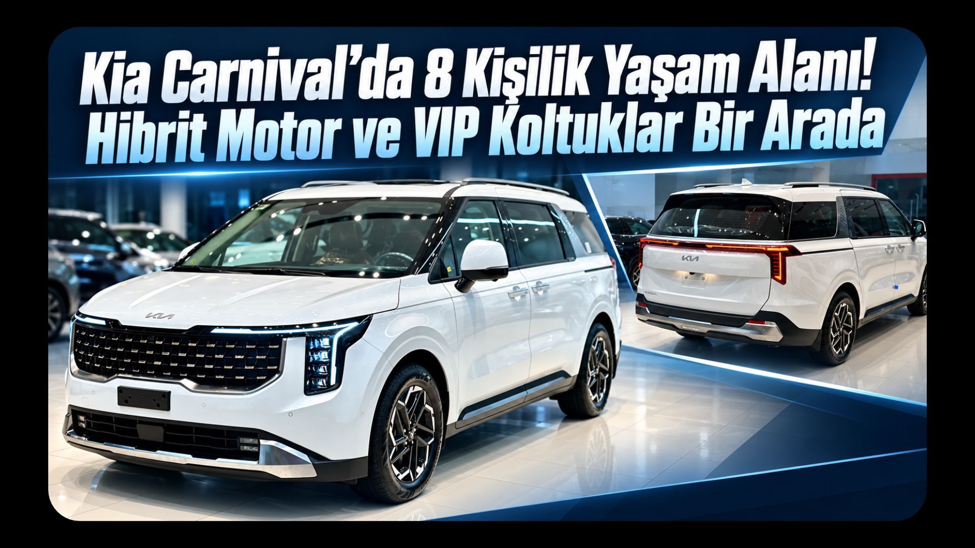 Kia Carnival’da 8 Kişilik Yaşam Alanı! Hibrit Motor ve VIP Koltuklar Bir Arada