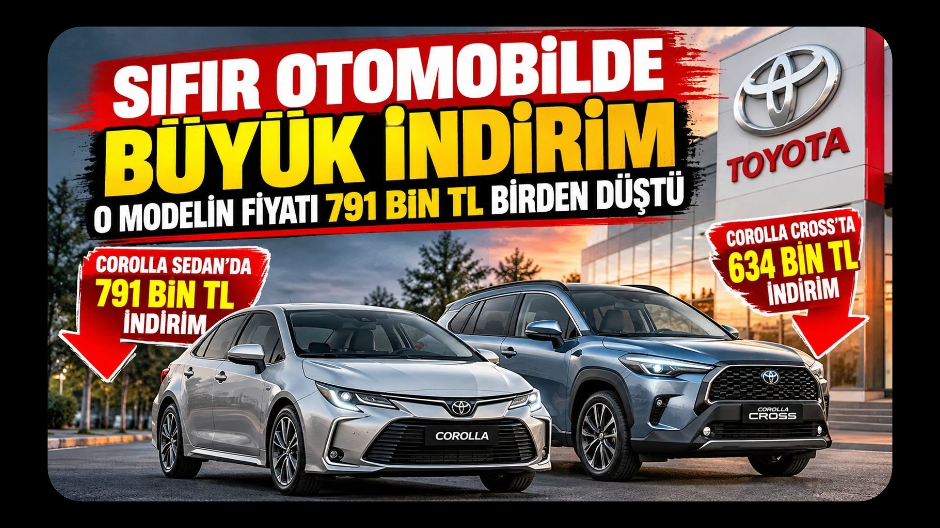 Toyota Corolla Cross'ta 634 Bin TL İndirim Var Ama Fiyatı Yükseldi!