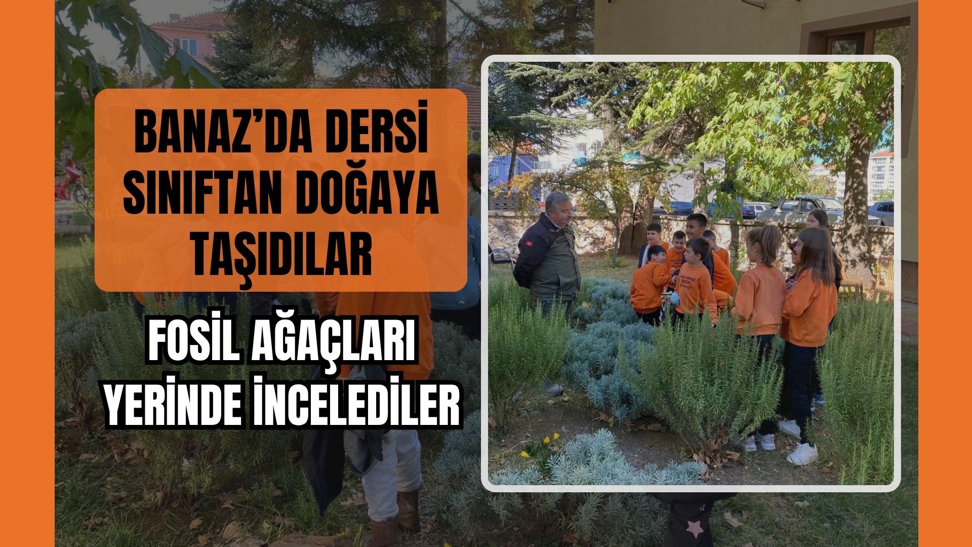 Banaz’da Dersi Sınıftan Doğaya Taşıdılar: Fosil Ağaçları Yerinde İncelediler
