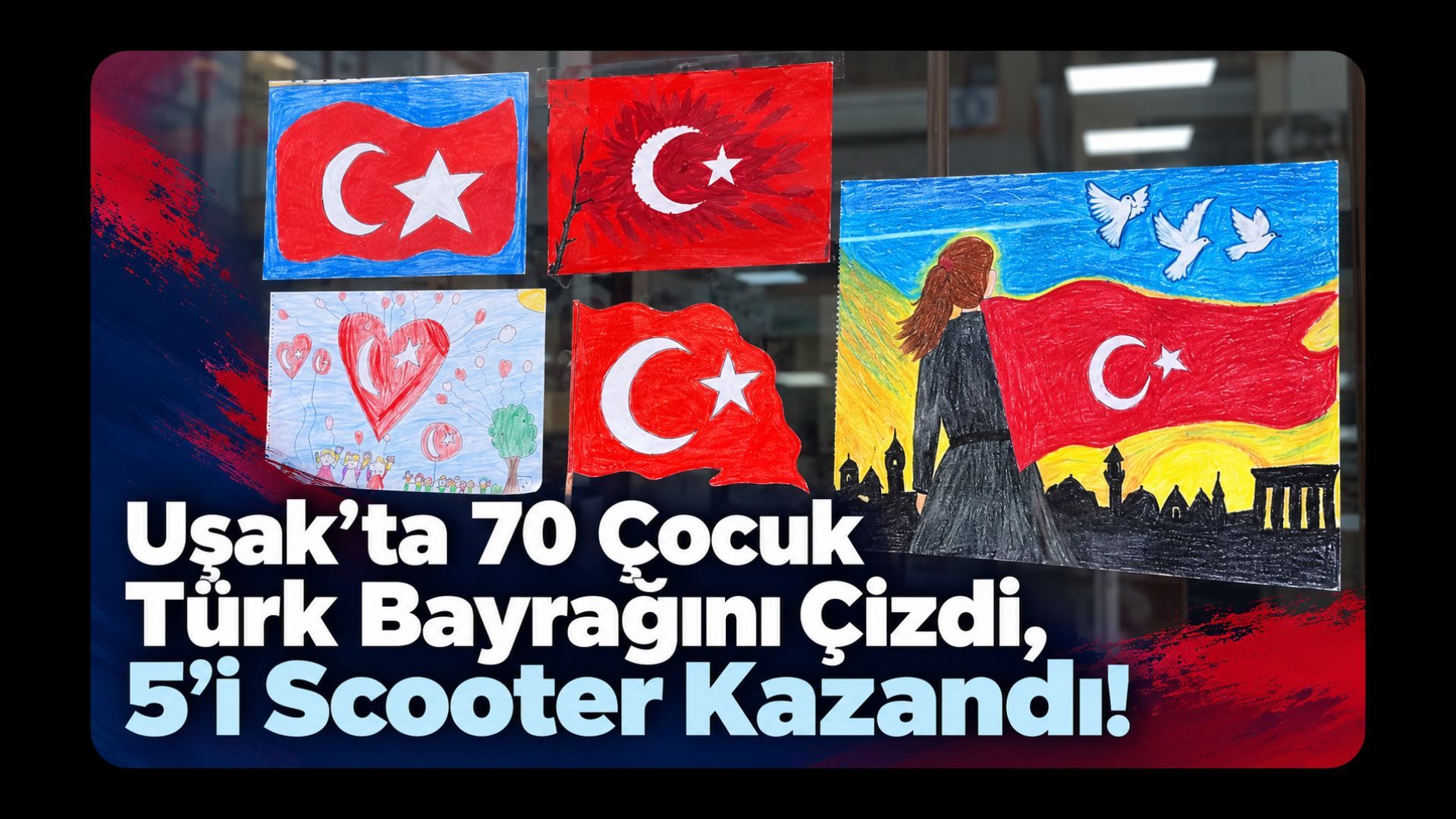 Uşak’ta 70 Çocuk Türk Bayrağını Çizdi, 5’i Scooter Kazandı!