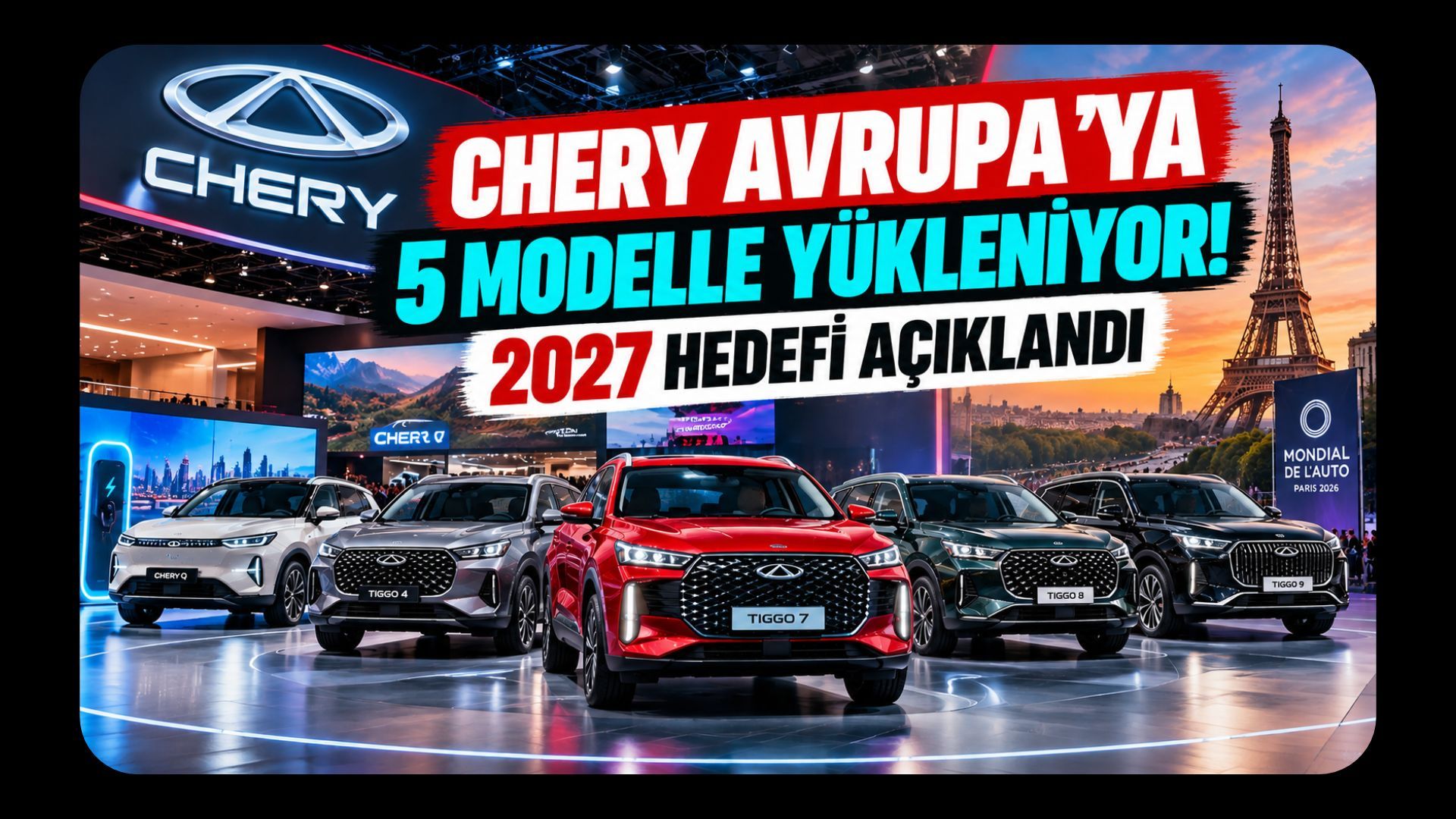 Chery Avrupa'ya 5 Modelle Yükleniyor! 2027 Hedefi Açıklandı