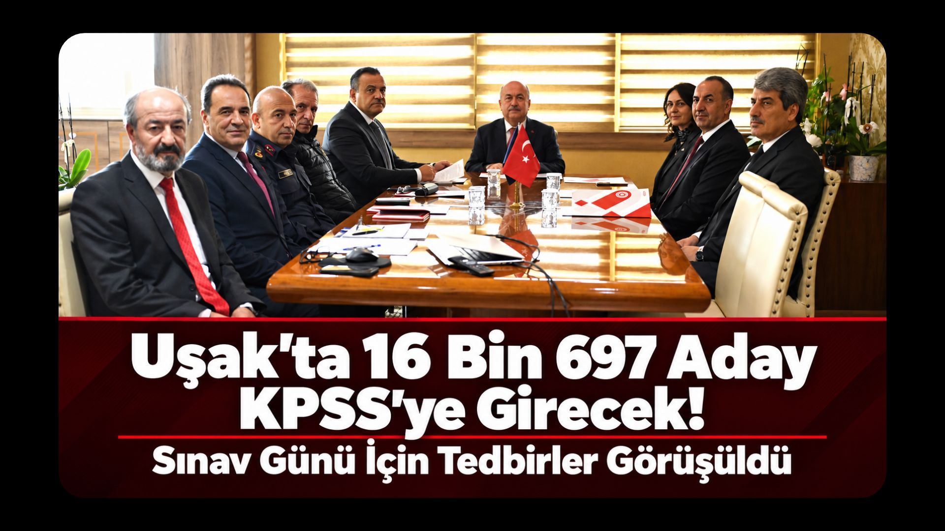 Uşak’ta 16 Bin 697 Aday KPSS’ye Girecek! Sınav Günü İçin Tedbirler Görüşüldü