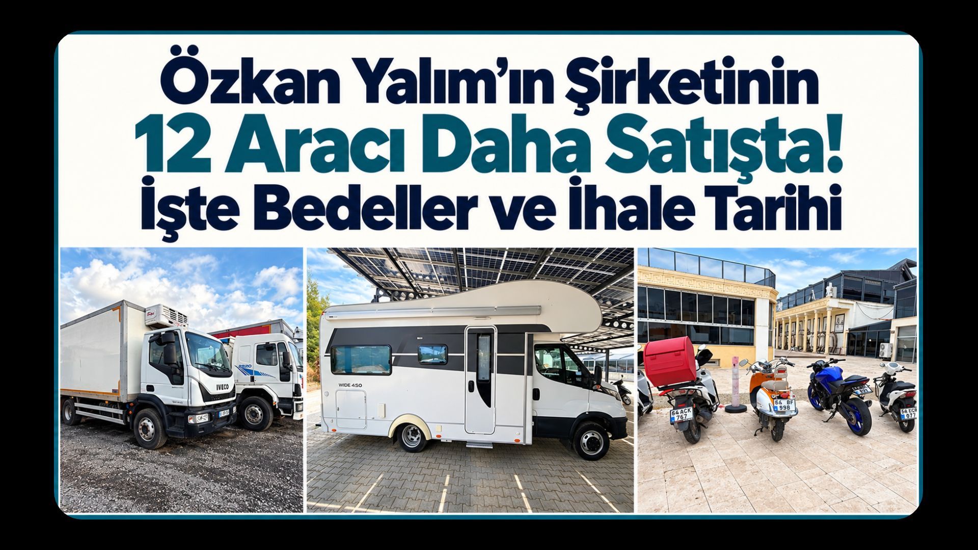 Özkan Yalım’ın Şirketinin 12 Aracı Daha Satışta! İşte Bedeller ve İhale Tarihi