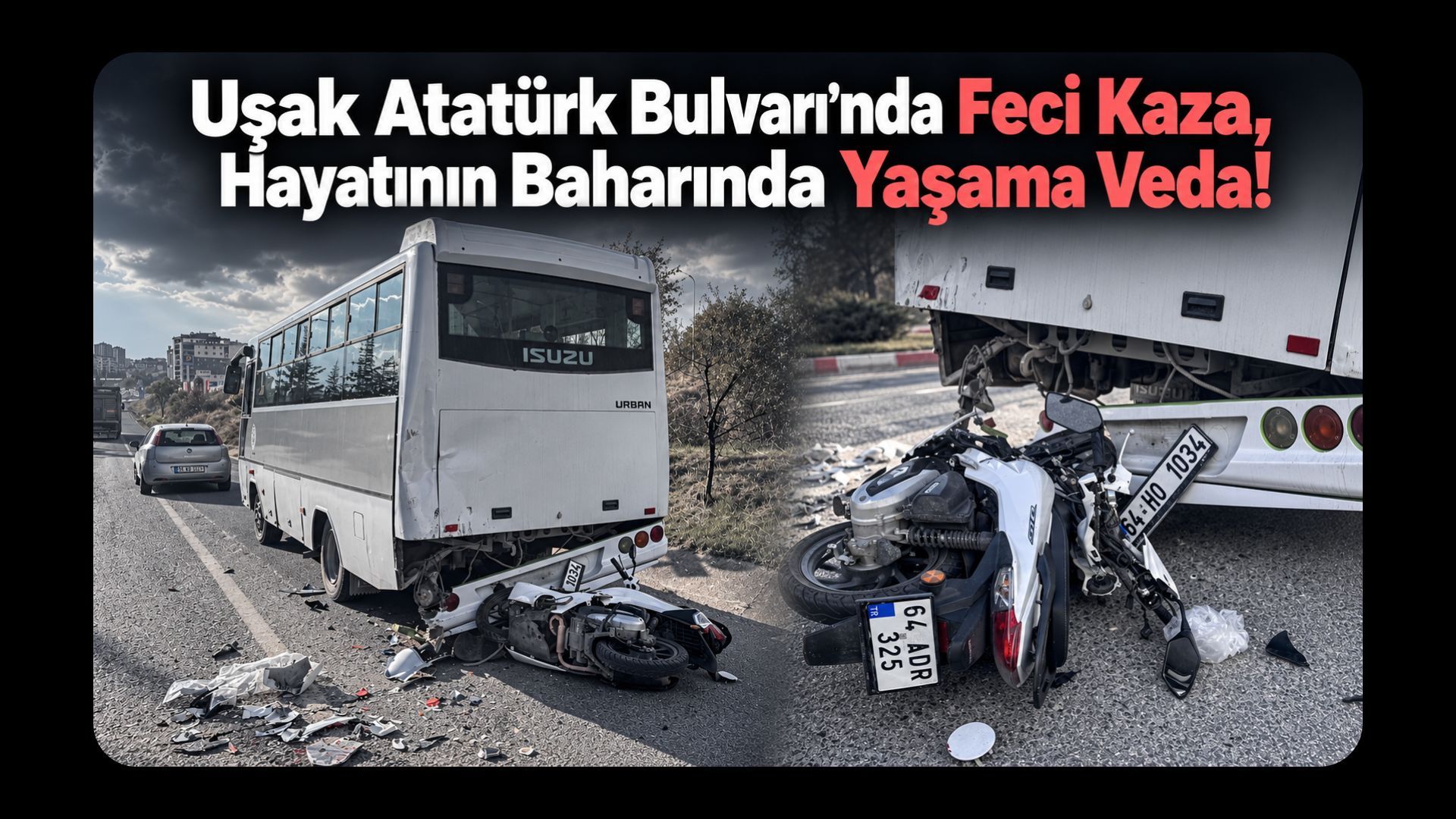 Uşak Atatürk Bulvarı’nda Feci Kaza, Hayatının Baharında Yaşama Veda!