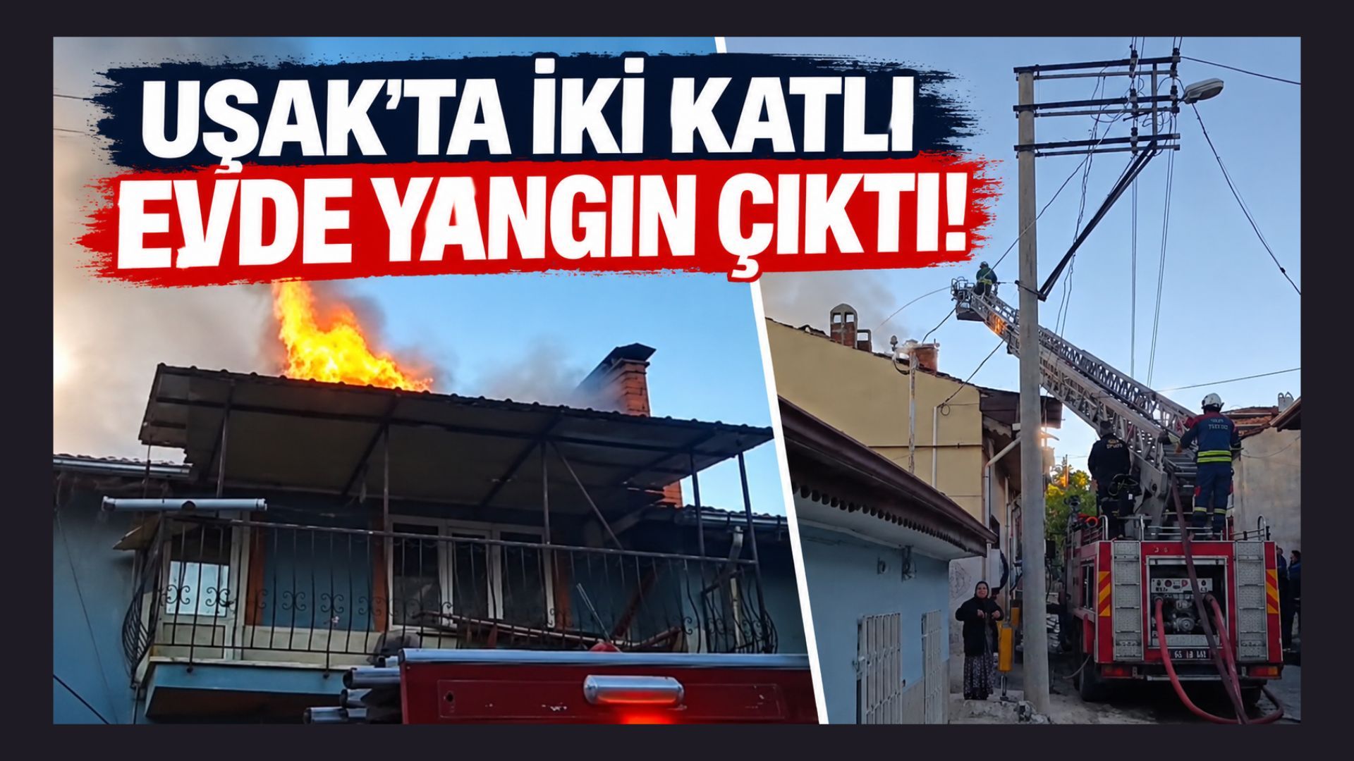 Uşak Dikilitaş Mahallesi’nde İki Katlı Evde Yangın Çıktı!