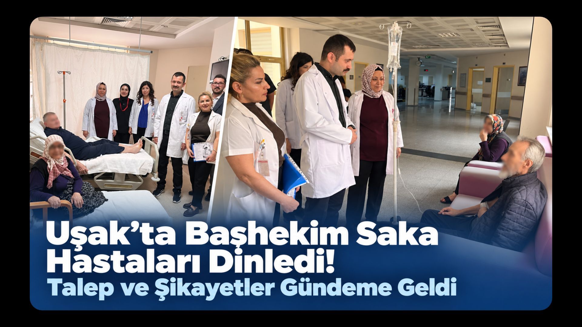 Uşak’ta Başhekim Saka Hastaları Dinledi! Talep ve Şikayetler Gündeme Geldi