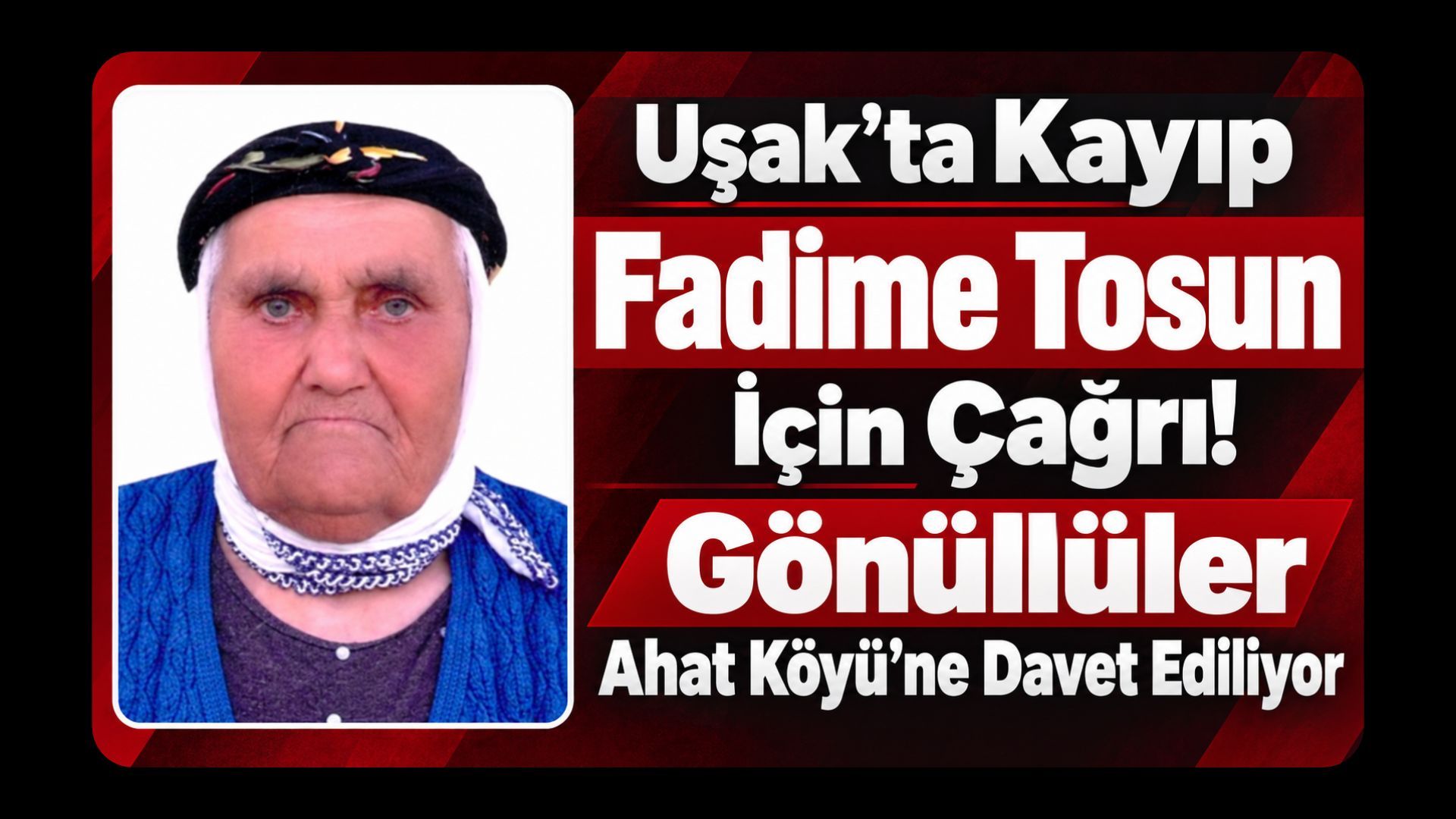 Uşak’ta Kayıp Fadime Tosun İçin Çağrı! Gönüllüler Ahat Köyü’ne Davet Ediliyor