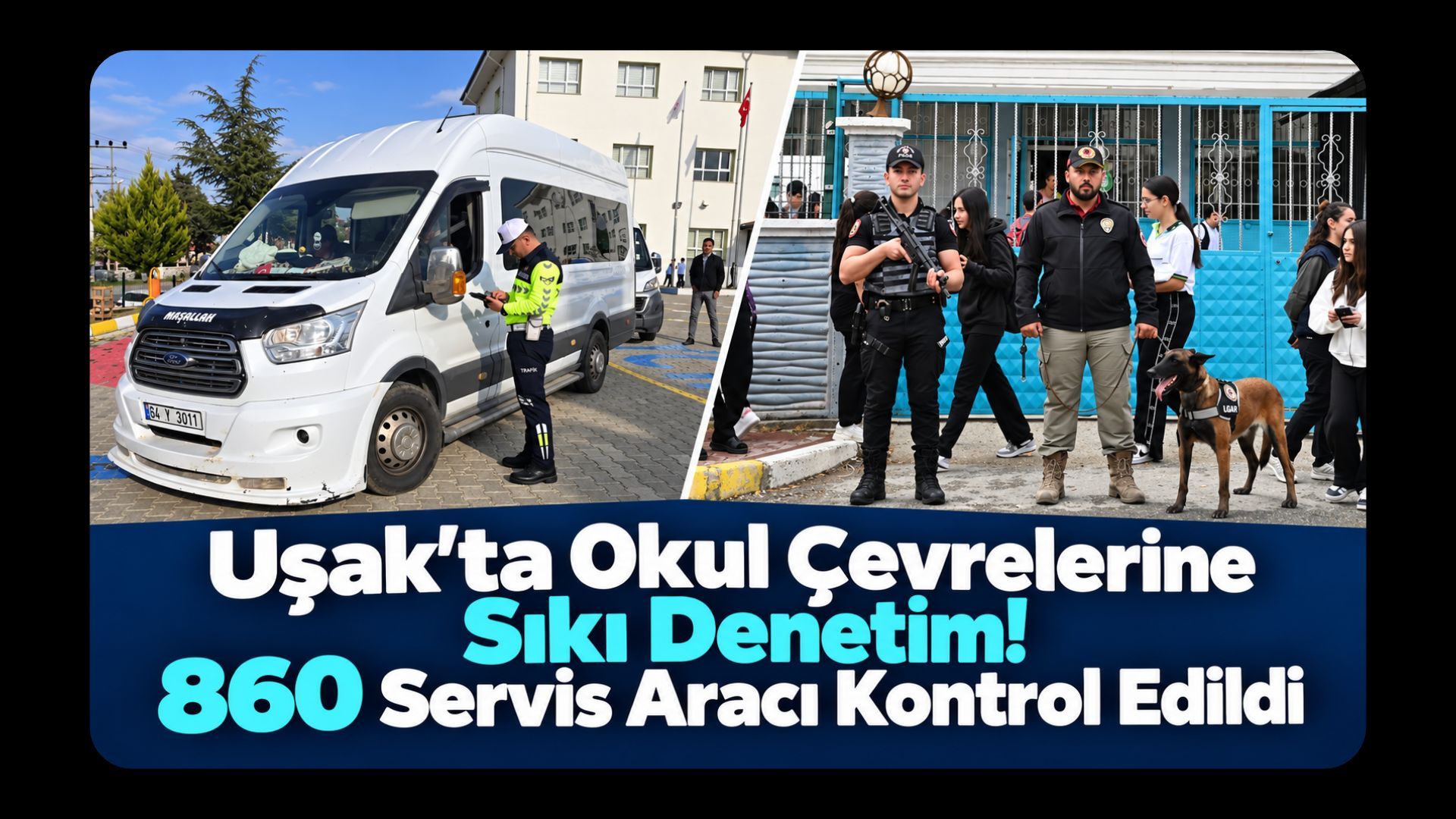 Uşak’ta Okul Çevrelerine Sıkı Denetim! 860 Servis Aracı Kontrol Edildi