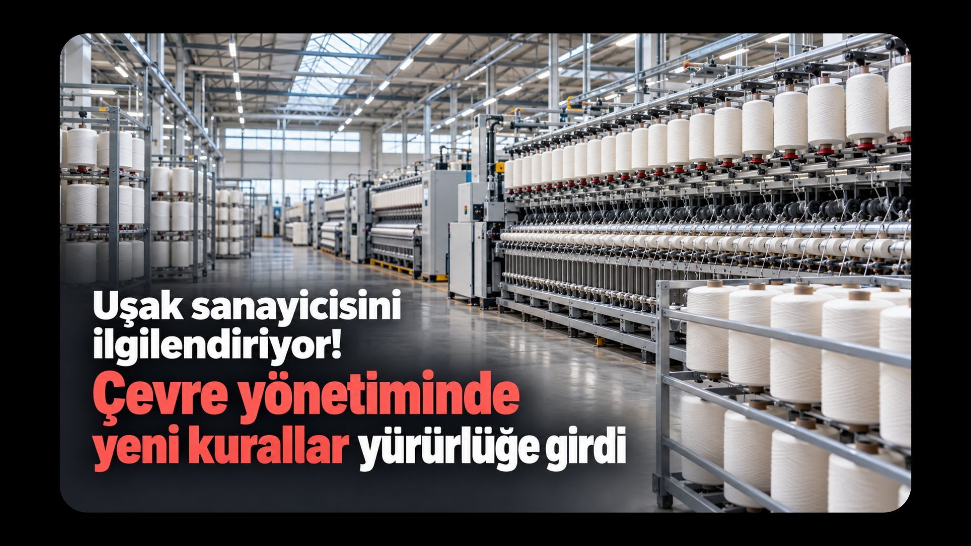 Uşak sanayicisini ilgilendiriyor! Çevre yönetiminde yeni kurallar yürürlüğe girdi