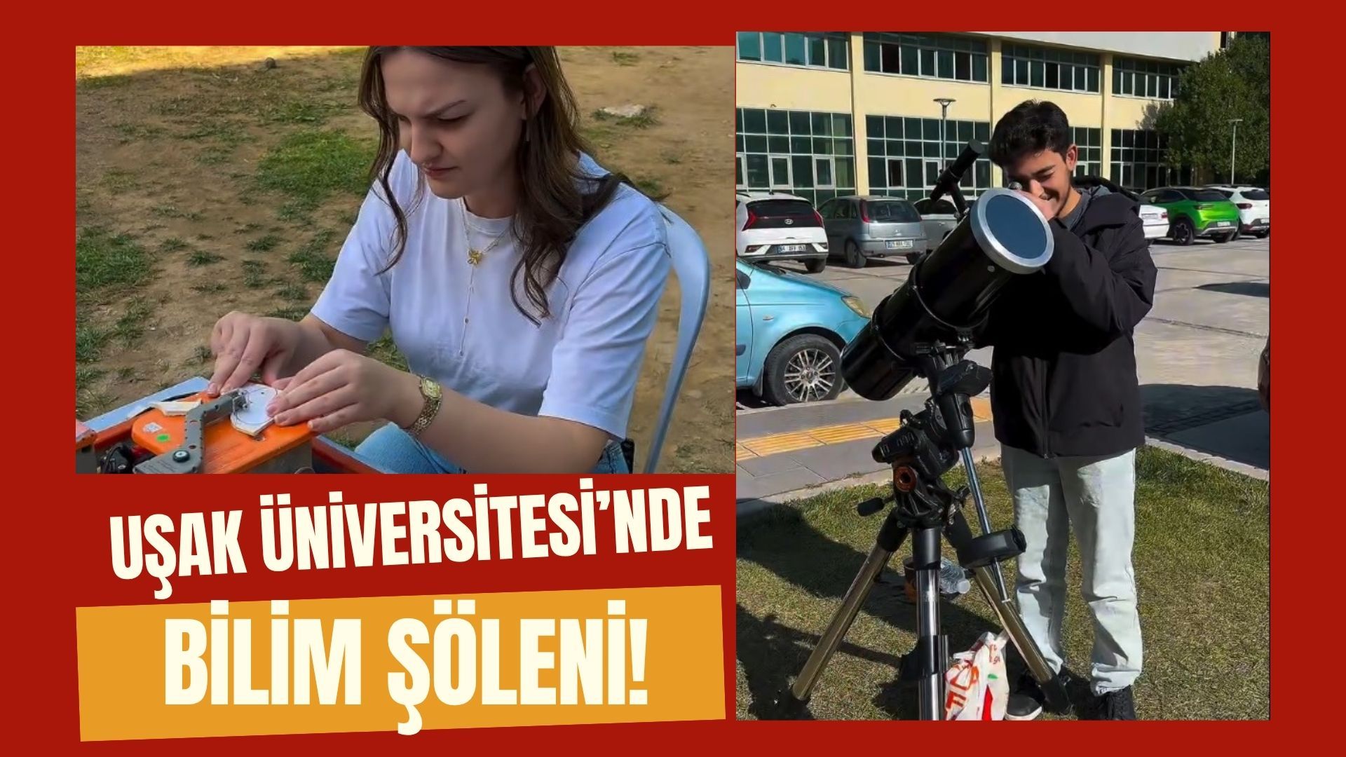 Uşak Üniversitesi’nde Bilim Şöleni! Öğrenciler Teknoloji ve Sanatla Buluştu