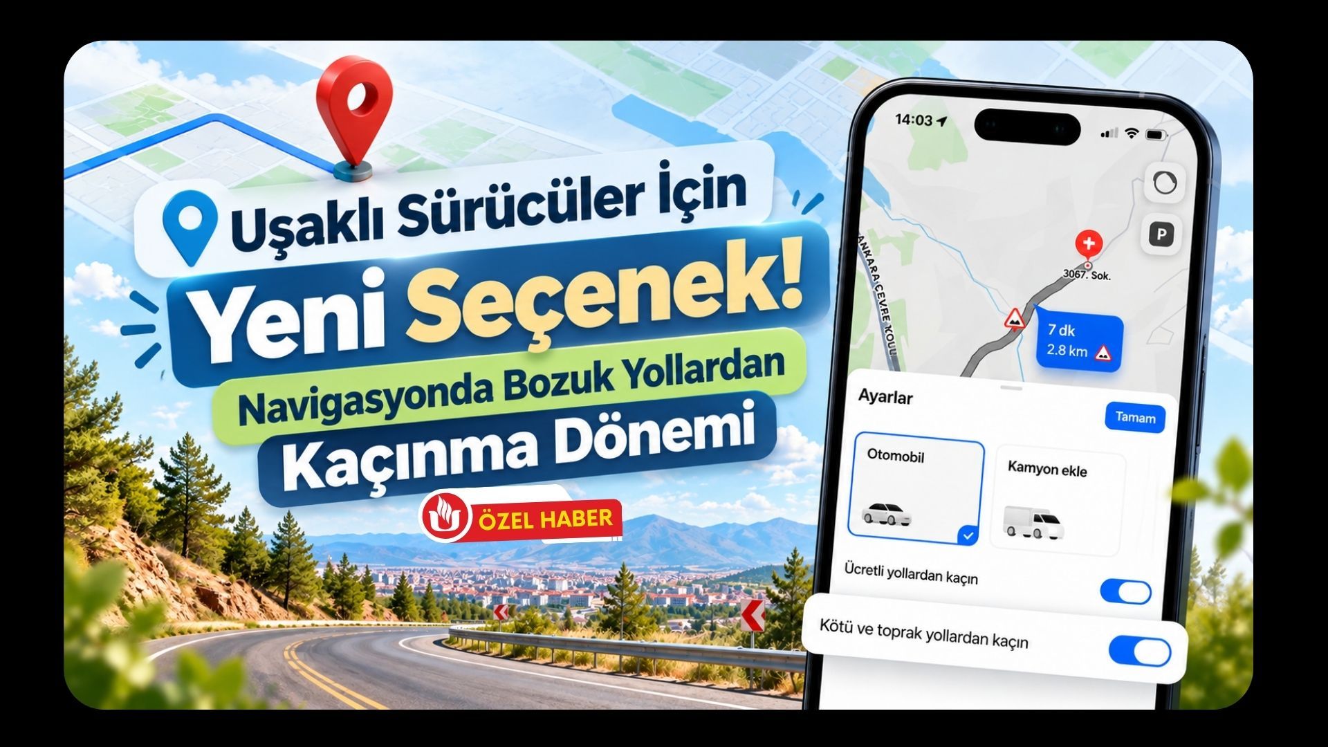 Uşaklı Sürücüler İçin Yeni Seçenek! Navigasyonda Bozuk Yollardan Kaçınma Dönemi