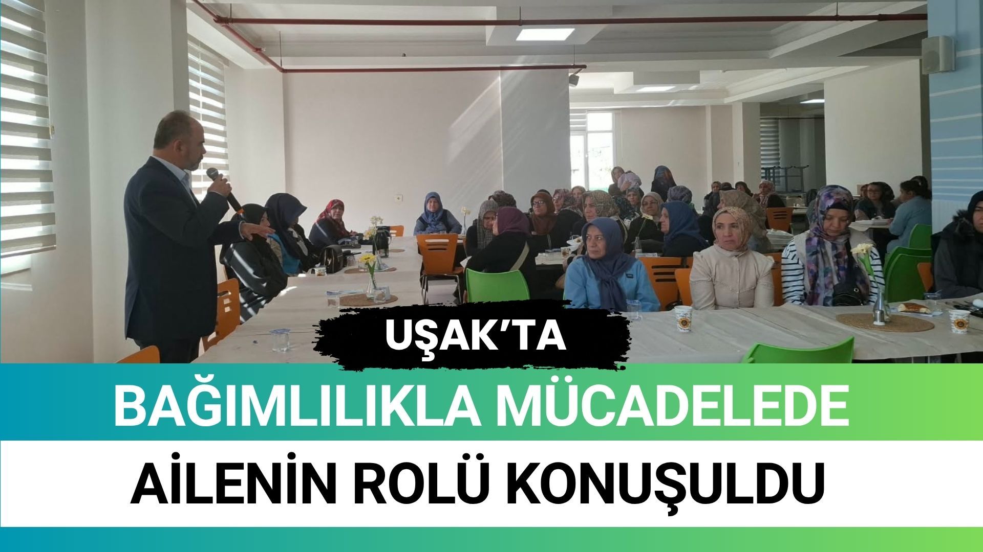 Uşak’ta Bağımlılıkla Mücadelede Ailenin Rolü Konuşuldu