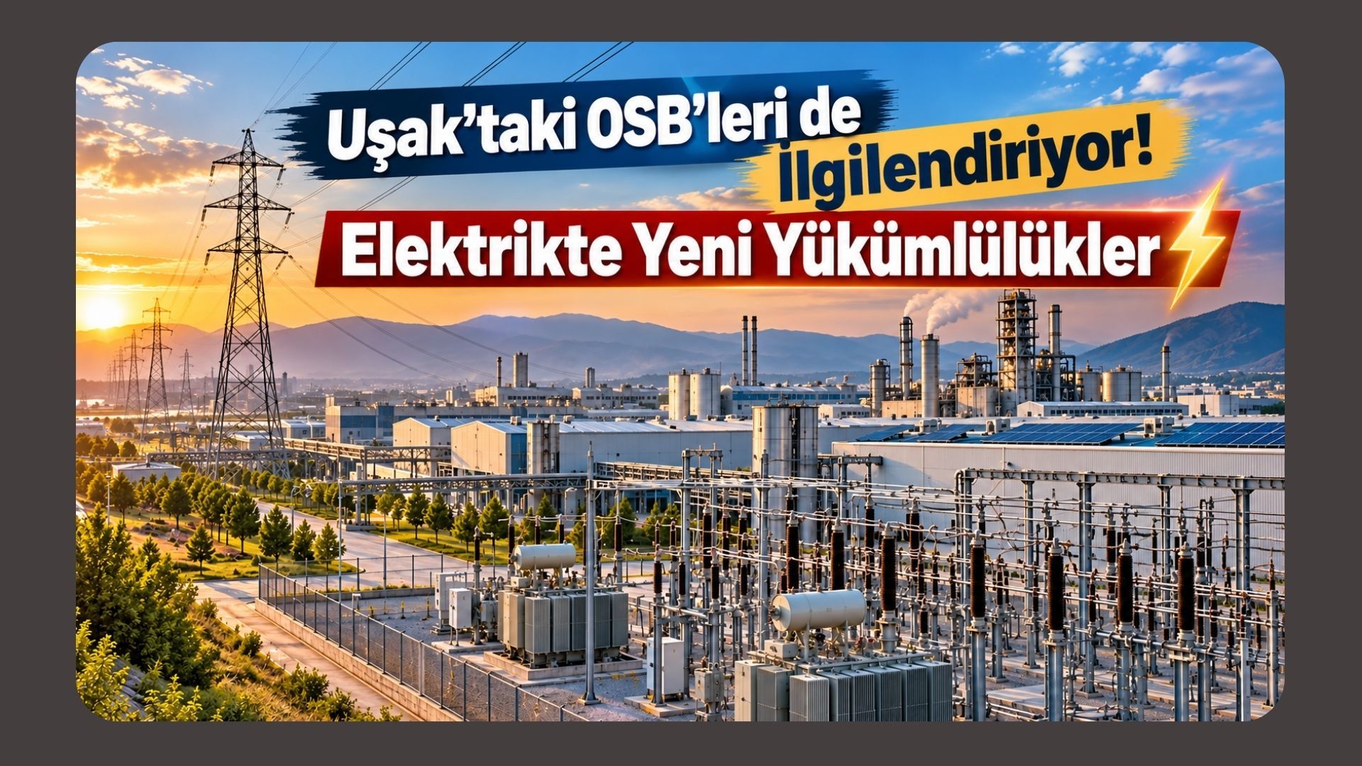 Uşak’taki OSB’leri de İlgilendiriyor! Elektrikte Yeni Yükümlülükler